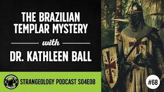 The Brazilian Templar Mystery with Dr. Kathleen Ball