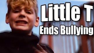 LITTLE T ENDS BULLYING