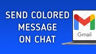 How to Send Colored Message On Gmail Chat On PC (New Update)