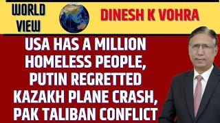 Reality: USA has a Million Homeless People, Putin Regretted Kazakh Plane Crash, Pak Taliban Conflict