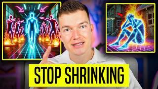 Your Time Has Come! (Stop Shrinking)