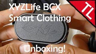 XYZLife BCX Smart Clothing: Unboxing!