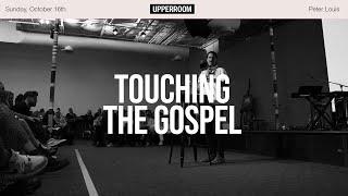 Touching the Gospel || Peter Louis