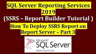 How to Deploy SSRS report on Report Server - Part 3