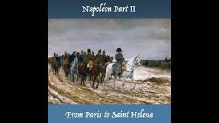 Napoléon Part II - From Paris to Saint Helena