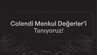 Colendi Menkul Değerleri Tanıyoruz! | Neler Yapıyoruz, Hakkımızda...