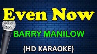 EVEN NOW - Barry Manilow (HD Karaoke)