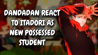 Dandadan React To Itadori As New Possessed Student || Gacha React