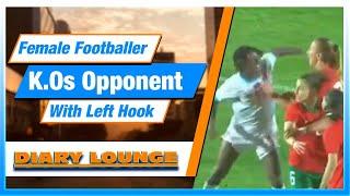 Congolese Female Footballer KOs Opponent With 'Stunning' Left Hook Punch || DIARY LOUNGE