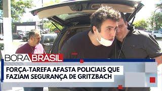 Força-tarefa afasta policiais que faziam segurança de Gritzbach | Bora Brasil