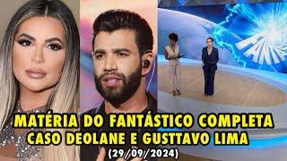 MATÉRIA FANTÁSTICO GUSTTAVO LIMA E DEOLANE BEZERRA - COMPLETA (29/08/2024)