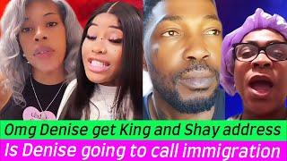 Omg King and Shay Address L£ak??!!!  Is Denise going to call immigration!???