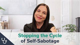 Stopping the Cycle of Self-Sabotage