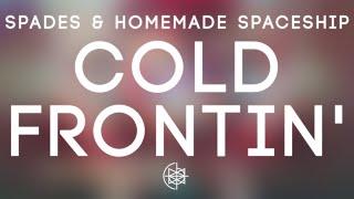 SPADES & Homemade Spaceship - Cold Frontin'