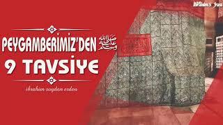 Peygamberimiz'in 9 Tavsiyesi ﷺ | İbrahim Soydan Erden