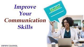 How to Improve Your Communication Skills At Work - 5 Effective Steps