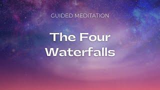 The Four Waterfalls: Energy Clearing & Protection - Guided Meditation