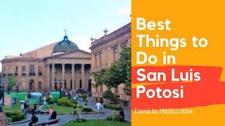 Best Things to Do in San Luis Potosi