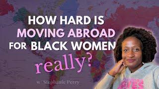 How Hard is Moving Abroad for Black Women REALLY?