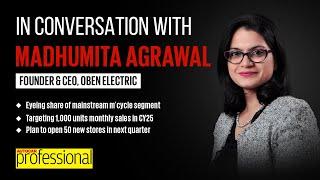 Interview | Madhumita Agrawal, Founder & CEO, Oben Electric