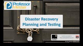 Disaster Recovery Planning and Testing - CompTIA Security+ SY0-401: 2.8