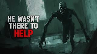 "He wasn't there to Help" Creepypasta