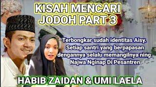 Part 3  Kisah Mencari Jodoh  Habib Zaidan dan Ning Umi Laela - Pernikahan Islami - Novel Romantis