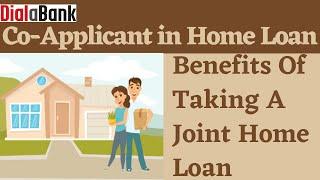 Who Can Be Co-Applicant in Home Loan? - Benefits Of Taking A Joint Home Loan - Apply With Dialabank