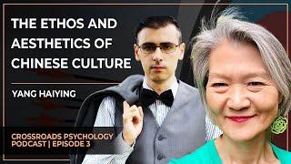 The ETHOS and AESTHETICS of CHINESE CULTURE | Crossroads Psychology Podcast (Ep. 4)