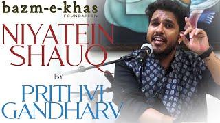 Niyatein shauq | Prithvi Gandharv | Bazm e Khas