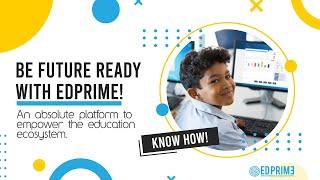 Edprime-An absolute platform to Empower the Education Ecosystem.