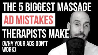 The 5 Biggest Massage Ad Mistakes Therapists Make - Massage Marketing Tips With Kurt Simpson