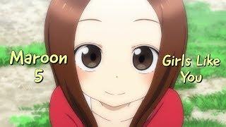 Karakai Jouzu no Takagi san S1 [AMV] Maroon 5 - Girls Like You [AMV]