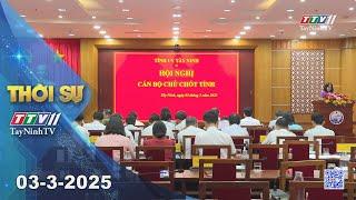 Thời sự Tây Ninh 03-3-2025 | Tin tức hôm nay | TayNinhTV