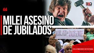 "Milei asesino de jubilados"