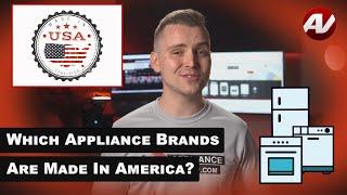 What Make & Models of Appliances are American Made ? You will be SURPRISED.