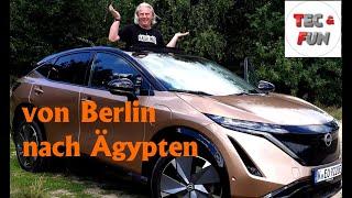 Mit dem Nissan Ariya: 1 Akkuladung von Berlin bis nach Ägypten!