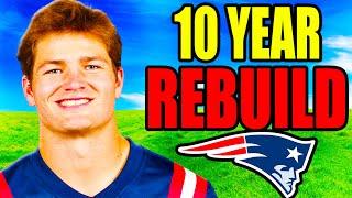 I Did a 10 YEAR REBUILD of the New England Patriots.