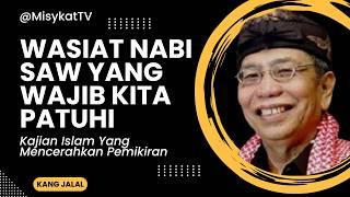 Wasiat Nabi Saw Yang Wajib Kita Patuhi | Kang Jalal