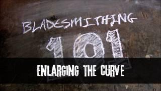 Bladesmithing 101 - Enlarging the curve
