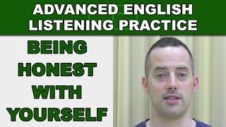 Being Honest with Yourself - Advanced English Listening Practice - 37 - EnglishAnyone.com