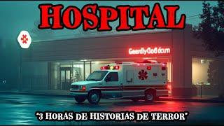 3 Horas de Historias de Terror Reales en Hospitales - Relatos de Horror