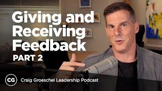 Giving and Receiving Feedback, Part 2 - Craig Groeschel Leadership Podcast