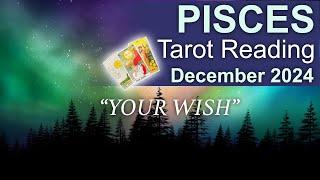 PISCES TAROT READING "YOU'RE GETTING YOUR WISH PISCES" December 2024 #pisces #december2024 #tarot