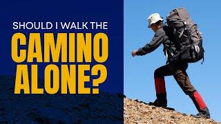 Should I Walk My Camino Alone - Camino de Santiago Alone