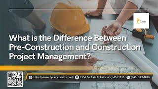 What is the Difference Between Pre-Construction and Construction Project Management?