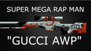 CSGO "Gucci AWP" - (Super Mega Rap Man)