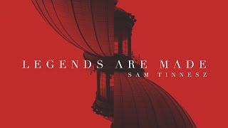 Sam Tinnesz - Legends Are Made [Official Audio]