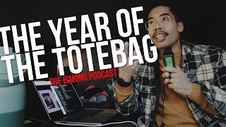 The year of the Totebag // THE ISMONO PODCAST