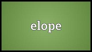 Elope Meaning